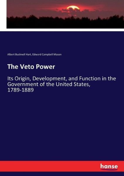 Cover for Albert Bushnell Hart · The Veto Power (Paperback Book) (2017)