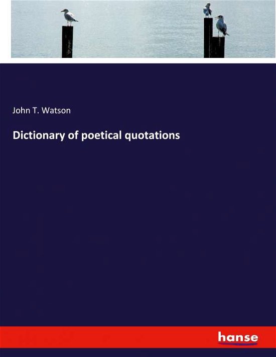 Dictionary of poetical quotation - Watson - Libros -  - 9783337947712 - 27 de octubre de 2020