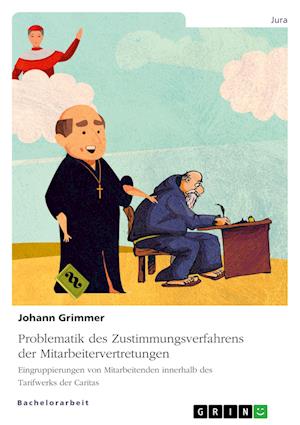 Cover for Johann Grimmer · Problematik des Zustimmungsverfahrens der Mitarbeitervertretungen. Eingruppierungen von Mitarbeitenden innerhalb des Tarifwerks der Caritas (Paperback Book) (2021)