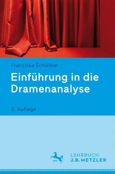 Einfuhrung in die Dramenanalyse - Franziska Scholer - Bøger - J.B. Metzler - 9783476026712 - 7. april 2017