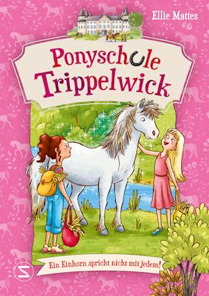 Ponyschule Trippelwick - Ein Einhorn spricht nicht mit jedem - Ellie Mattes - Books - Schneiderbuch - 9783505151712 - April 23, 2024