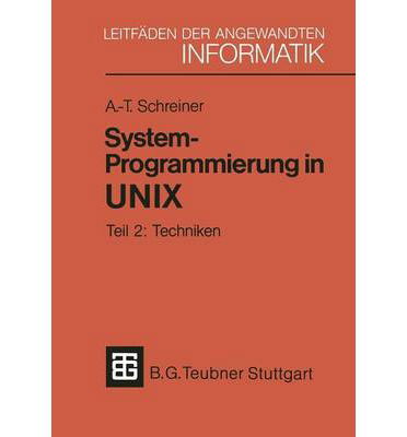 Cover for Axel-tobias Schreiner · System-programmierung in Unix - Xleitfaden Der Angewandten Informatik (Paperback Book) (1986)