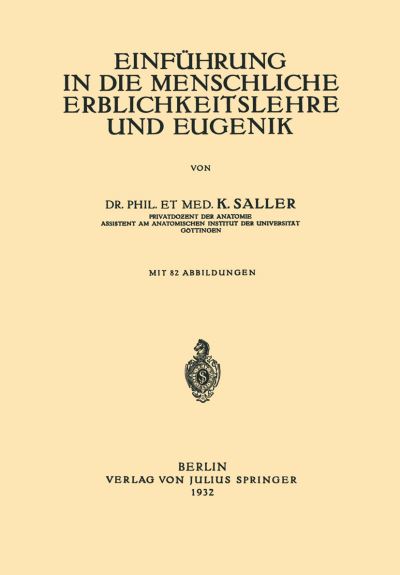 Einfuhrung in Die Menschliche Erblichkeitslehre Und Eugenik - K Saller - Books - Springer-Verlag Berlin and Heidelberg Gm - 9783540011712 - 1932