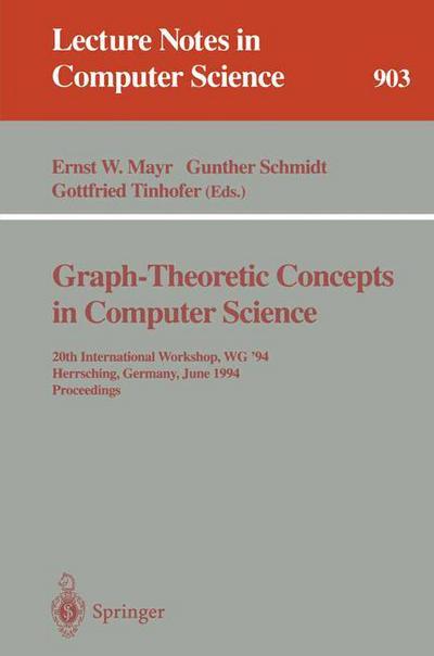 Cover for G Schmidt · Graph-theoretic Concepts in Computer Science: 20th International Workshop. Wg '94, Herrsching, Germany, June 16 - 18, 1994. Proceedings (International Workshop, Wg '94, Heersching, Germany, June 16-18, 1994, Proceedings) - Lecture Notes in Computer Scienc (Paperback Book) (1995)