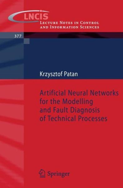 Cover for Krzysztof Patan · Artificial Neural Networks for the Modelling and Fault Diagnosis of Technical Processes - Lecture Notes in Control and Information Sciences (Pocketbok) [2008 edition] (2008)