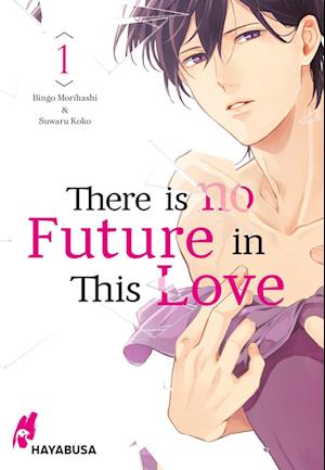 Cover for Bingo Morihashi · There is no Future in This Love 1 (Paperback Book) (2021)