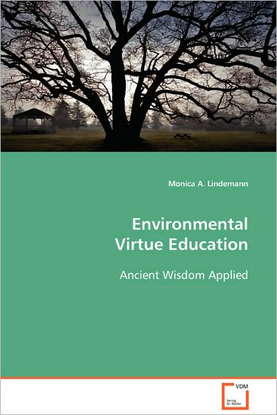 Cover for Monica A. Lindemann · Environmental Virtue Education: Ancient Wisdom Applied (Paperback Book) (2008)