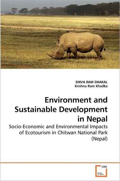 Cover for Krishna Ram · Environment and Sustainable Development in Nepal: Socio-economic and Environmental Impacts of Ecotourism in Chitwan National Park (Nepal) (Pocketbok) (2010)