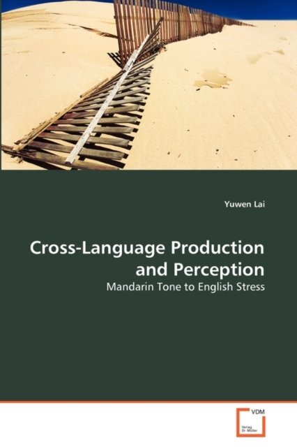 Cover for Yuwen Lai · Cross-language Production and Perception: Mandarin Tone to English Stress (Pocketbok) (2011)