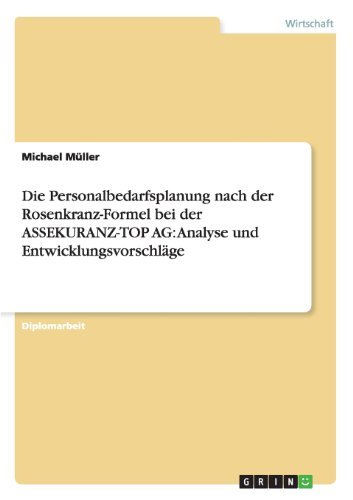 Cover for Michael Muller · Die Personalbedarfsplanung nach der Rosenkranz-Formel bei der ASSEKURANZ-TOP AG: Analyse und Entwicklungsvorschlage (Taschenbuch) [German edition] (2011)