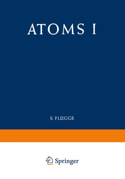 Atoms I / Atome I - Handbuch der Physik   Encyclopedia of Physics - E. Richard Cohen - Books - Springer-Verlag Berlin and Heidelberg Gm - 9783642458712 - March 8, 2012