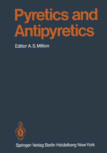 Cover for A S Milton · Pyretics and Antipyretics - Handbook of Experimental Pharmacology (Paperback Book) [Softcover reprint of the original 1st ed. 1982 edition] (2011)