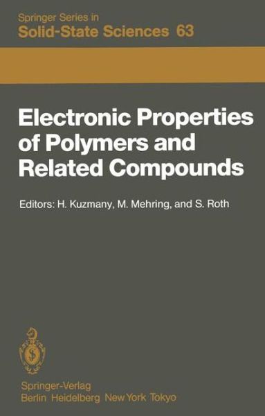 Cover for H Kuzmany · Electronic Properties of Polymers and Related Compounds: Proceedings of an International Winter School, Kirchberg, Tirol, February 23 - March 1, 1985 - Springer Series in Solid-State Sciences (Paperback Book) [Softcover reprint of the original 1st ed. 1985 edition] (2011)