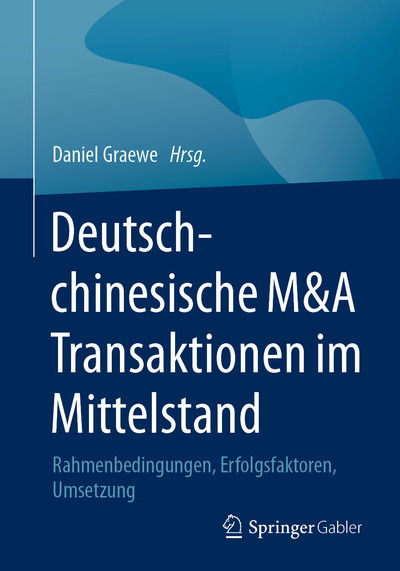 Cover for Deutsch-Chinesische M&amp;A Transaktionen Im Mittelstand: Rahmenbedingungen, Erfolgsfaktoren, Umsetzung (Paperback Book) [1. Aufl. 2020 edition] (2020)