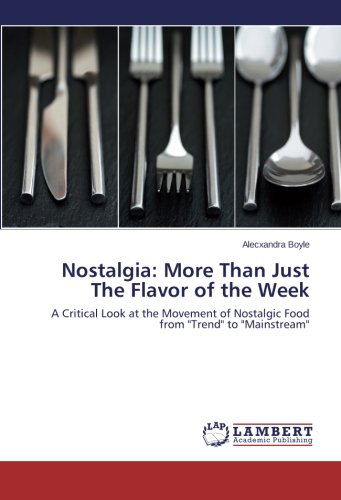 Cover for Alecxandra Boyle · Nostalgia: More Than Just the Flavor of the Week: a Critical Look at the Movement of Nostalgic Food from &quot;Trend&quot; to &quot;Mainstream&quot; (Paperback Book) (2014)