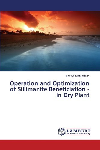 Bhavya Manjeera P. · Operation and Optimization of Sillimanite Beneficiation - in Dry Plant (Paperback Bog) (2013)