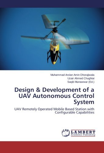Cover for Uzair Ahmed Chughtai · Design &amp; Development of a Uav Autonomous Control System: Uav Remotely Operated Mobile Based Station with Configurable Capabilities (Paperback Bog) (2014)