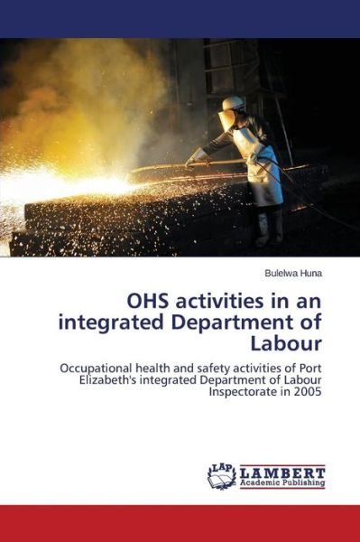 Cover for Huna Bulelwa · Ohs Activities in an Integrated Department of Labour (Paperback Book) (2015)