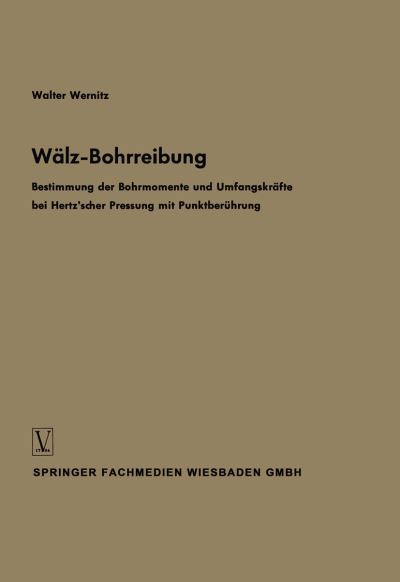 Cover for Walter Wernitz · Walz-Bohrreibung: Bestimmung Der Bohrmomente Und Umfangskrafte Bei Hertz'scher Pressung Mit Punktberuhrung - Schriftenreihe Antriebstechnik (Paperback Book) [1958 edition] (1958)