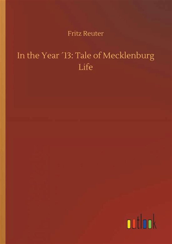 In the Year 13: Tale of Mecklenb - Reuter - Książki -  - 9783732676712 - 15 maja 2018