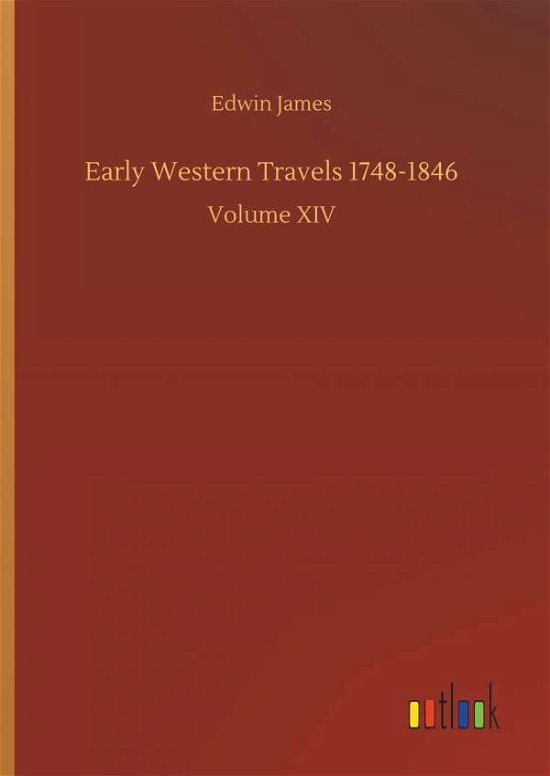 Early Western Travels 1748-1846 - James - Bücher -  - 9783734010712 - 20. September 2018