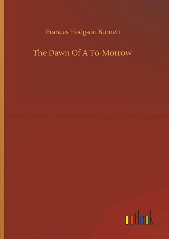 Cover for Burnett · The Dawn Of A To-Morrow (Buch) (2019)