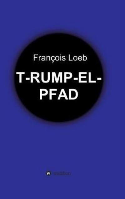 Cover for Loeb · T-rump-el-pfad (Book) (2017)