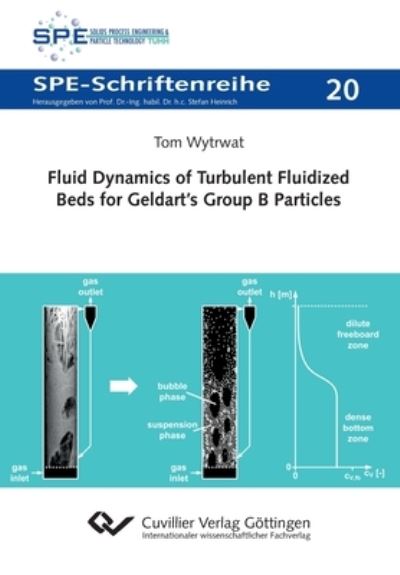 Fluid Dynamics of Turbulent Fluidized Beds for Geldart's Group B Particles - Tom Wytrwat - Books - Bod Third Party Titles - 9783736975712 - February 15, 2022