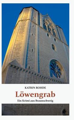Cover for Katrin Rohde · Loewengrab: Ein Krimi aus Braunschweig (Paperback Book) (2019)