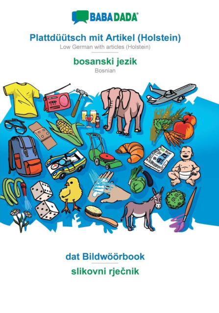 Cover for Babadada Gmbh · BABADADA, Plattduutsch mit Artikel (Holstein) - bosanski jezik, dat Bildwoeoerbook - slikovni rje&amp;#269; nik: Low German with articles (Holstein) - Bosnian, visual dictionary (Paperback Book) (2019)