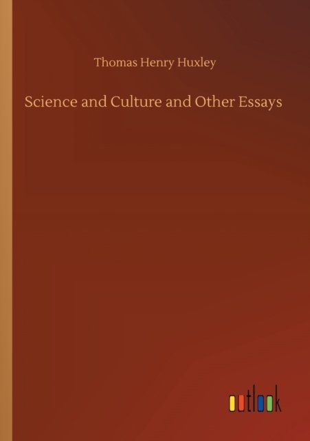 Cover for Thomas Henry Huxley · Science and Culture and Other Essays (Paperback Book) (2020)