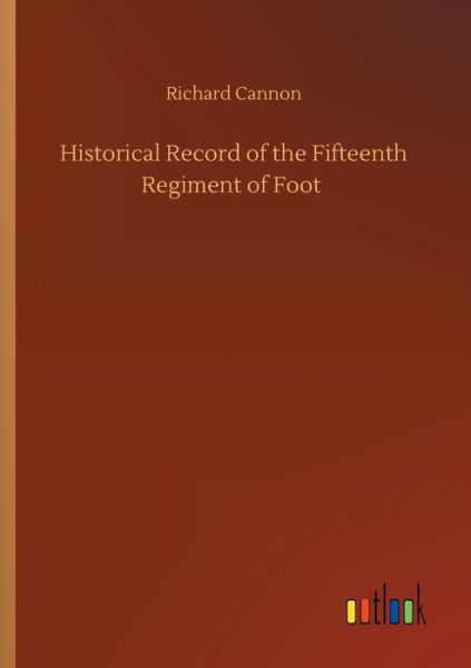 Cover for Richard Cannon · Historical Record of the Fifteenth Regiment of Foot (Pocketbok) (2020)