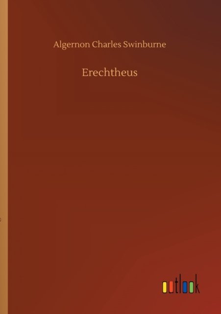 Cover for Algernon Charles Swinburne · Erechtheus (Pocketbok) (2020)