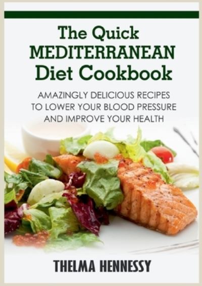 Cover for Thelma Hennessy · The Quick Mediterranean Diet Cookbook (Paperback Book) (2022)