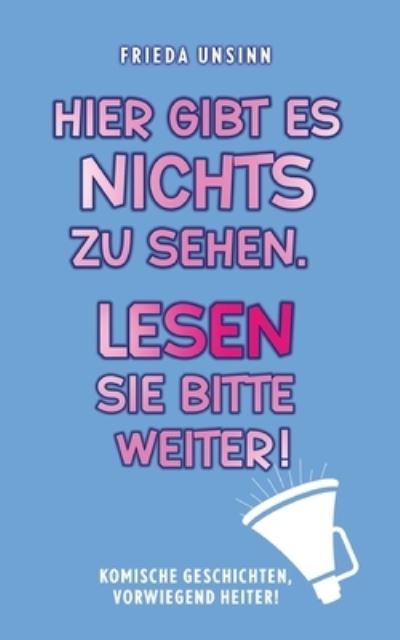 Cover for Frieda Unsinn · Hier gibt es nichts zu sehen. Lesen Sie bitte weiter! (Book) (2024)