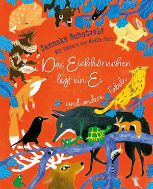 Cover for Janneke Schotveld · Das Eichhörnchen legt ein Ei und andere Fabeln (Book) (2024)