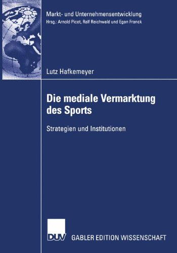 Cover for Lutz Hafkemeyer · Die Mediale Vermarktung des Sports - Markt-und Unternehmensentwicklung / Markets and Organisations (Paperback Book) [2003 edition] (2003)