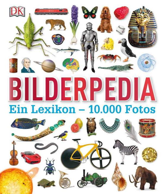 Cover for Various authors · Bilderpedia - Ein Lexikon 10000 Fotos (Hardcover Book) (2016)