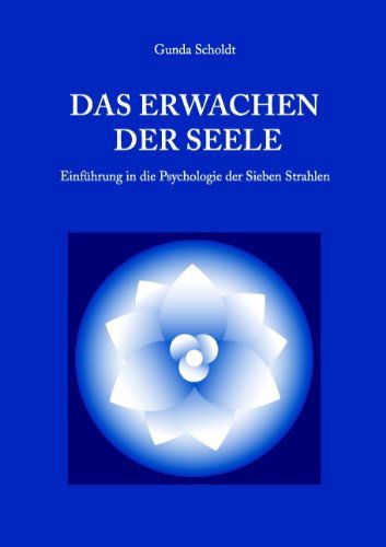 Cover for Gunda Scholdt · Das Erwachen der Seele: Einfuhrung in die Psychologie der Sieben Strahlen (Taschenbuch) [German edition] (2008)