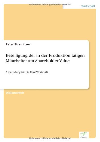 Cover for Peter Stramitzer · Beteiligung Der in Der Produktion Tätigen Mitarbeiter Am Shareholder Value: Anwendung Für Die Ford Werke Ag (Paperback Book) [German edition] (2000)