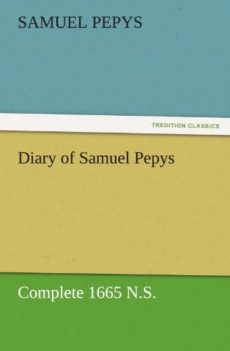 Cover for Samuel Pepys · Diary of Samuel Pepys  -  Complete 1665 N.s. (Tredition Classics) (Taschenbuch) (2011)