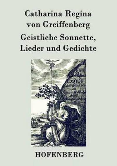 Cover for Catharina Regina Von Greiffenberg · Geistliche Sonnette, Lieder Und Gedichte (Paperback Book) (2015)