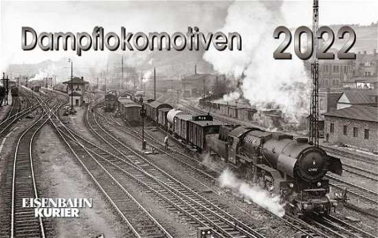 Cover for Ek-Verlag GmbH · Dampflokomotiven 2022 (Spiral Book) (2021)