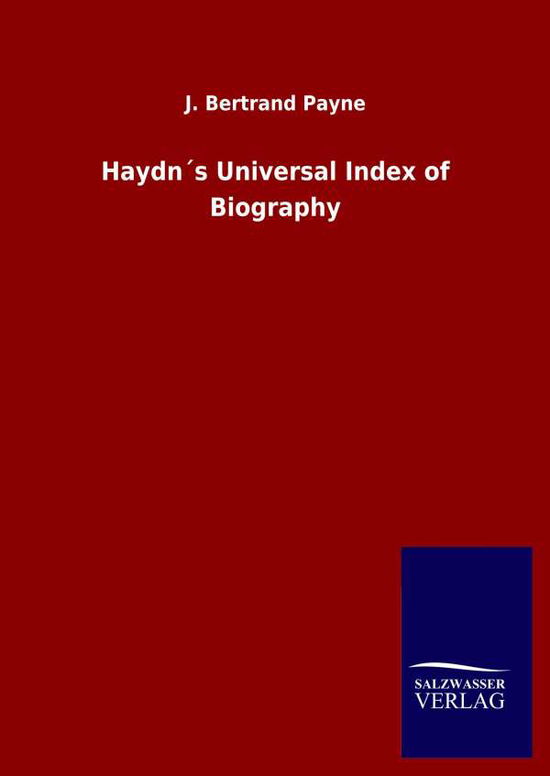 Cover for J Bertrand Payne · Haydns Universal Index of Biography (Inbunden Bok) (2020)