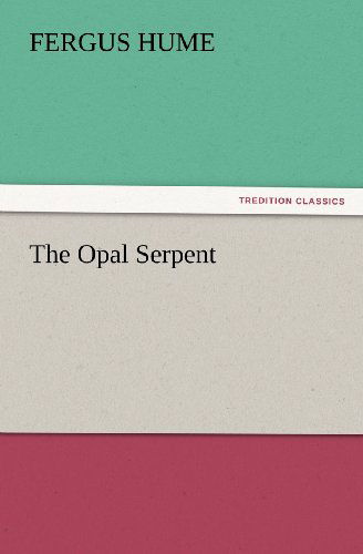 Cover for Fergus Hume · The Opal Serpent (Tredition Classics) (Taschenbuch) (2012)