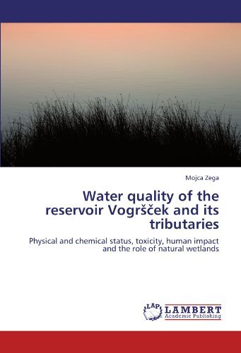 Cover for Mojca Zega · Water Quality of the Reservoir Vogrscek and Its Tributaries: Physical and Chemical Status, Toxicity, Human Impact and the Role of Natural Wetlands (Paperback Book) (2012)