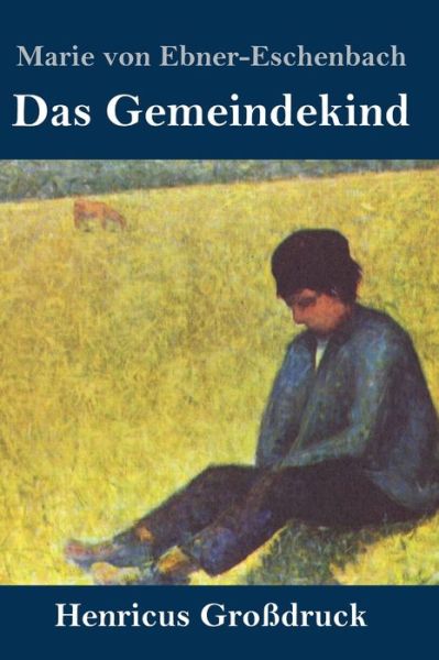 Das Gemeindekind (Grossdruck) - Marie von Ebner-Eschenbach - Livros - Henricus - 9783847839712 - 14 de setembro de 2019