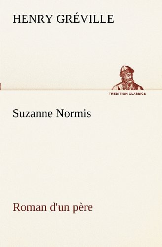 Cover for Henry Gréville · Suzanne Normis Roman D'un Père (Tredition Classics) (French Edition) (Taschenbuch) [French edition] (2012)