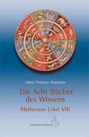 Cover for Julius Firmicus Maternus · Die acht Bücher des Wissens (Gebundenes Buch) (2008)