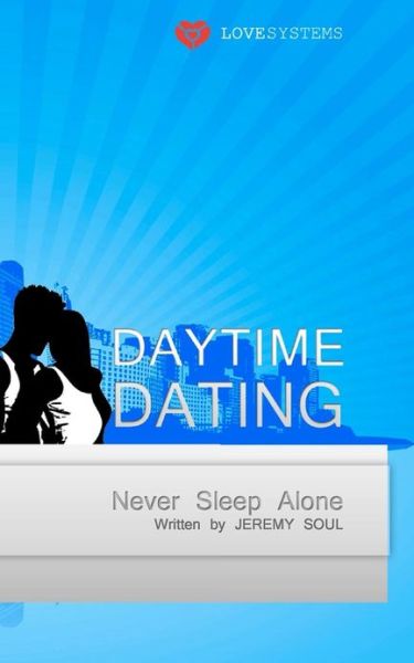 Cover for Jeremy Soul · Daytime Dating: Never Sleep Alone (Paperback Book) (2010)